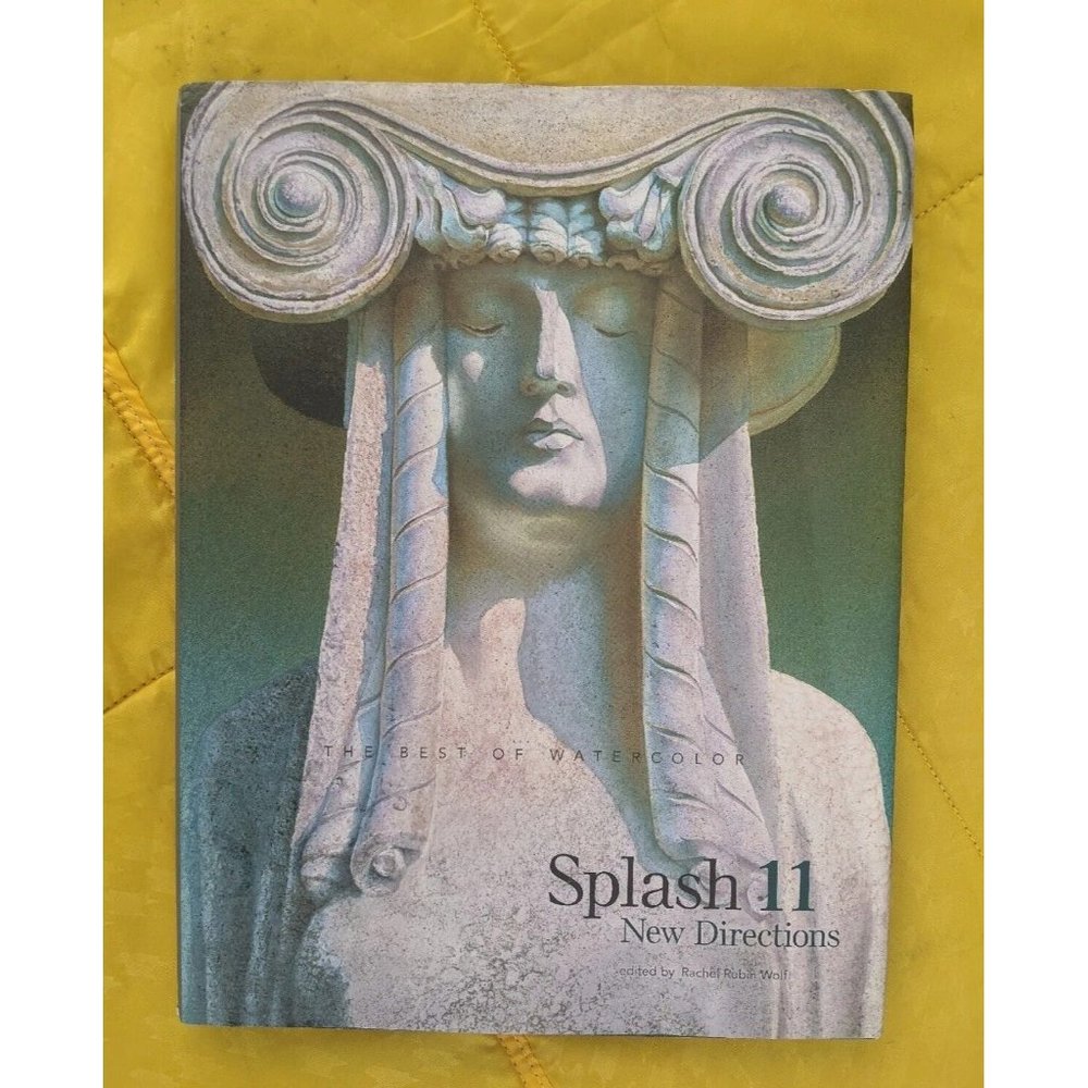 SPLASH 11 - Best of Watercolor - New Directions - Painting Hardcover Rachel Wolf